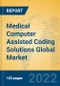 Medical Computer Assisted Coding Solutions Global Market Insights 2022, Analysis and Forecast to 2027, by Manufacturers, Regions, Technology, Application, Product Type - Product Image