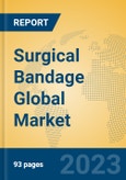 Surgical Bandage Global Market Insights 2023, Analysis and Forecast to 2028, by Manufacturers, Regions, Technology, Application, Product Type- Product Image