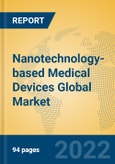 Nanotechnology-based Medical Devices Global Market Insights 2022, Analysis and Forecast to 2027, by Manufacturers, Regions, Technology, Application, Product Type- Product Image