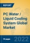 PC Water / Liquid Cooling System Global Market Insights 2022, Analysis and Forecast to 2027, by Manufacturers, Regions, Technology, Application - Product Thumbnail Image