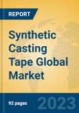Synthetic Casting Tape Global Market Insights 2023, Analysis and Forecast to 2028, by Manufacturers, Regions, Technology, Application, Product Type- Product Image