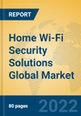 Home Wi-Fi Security Solutions Global Market Insights 2022, Analysis and Forecast to 2027, by Manufacturers, Regions, Technology, Application, Product Type- Product Image