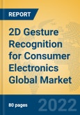 2D Gesture Recognition for Consumer Electronics Global Market Insights 2022, Analysis and Forecast to 2027, by Manufacturers, Regions, Technology, Application, Product Type- Product Image