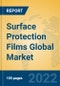 Surface Protection Films Global Market Insights 2022, Analysis and Forecast to 2027, by Manufacturers, Regions, Technology, Product Type - Product Image