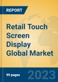 Retail Touch Screen Display Global Market Insights 2023, Analysis and Forecast to 2028, by Manufacturers, Regions, Technology, Application, Product Type- Product Image