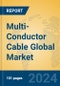 Multi-Conductor Cable Global Market Insights 2023, Analysis and Forecast to 2028, by Manufacturers, Regions, Technology, Application, Product Type - Product Image