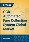 OCR Automated Fare Collection System Global Market Insights 2022, Analysis and Forecast to 2027, by Manufacturers, Regions, Technology, Application, Product Type- Product Image