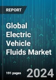 Global Electric Vehicle Fluids Market by Product Type (Coolants, Engine Oils, Greases), Vehicle Type (Off-Highway Electric Vehicles, On-Highway Electric Vehicles), Fill Type, Propulsion Type - Forecast 2024-2030- Product Image