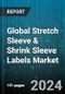 Global Stretch Sleeve & Shrink Sleeve Labels Market by Polymer (OPS, PE, PETG), Printing Technology (Digital printing, Flexography, Gravure), Ink, Embellishing, Application - Cumulative Impact of COVID-19, Russia Ukraine Conflict, and High Inflation - Forecast 2023-2030 - Product Image