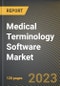 Medical Terminology Software Market Research Report by Product & Service (Platform and Services), Application, End User, State (Pennsylvania, Texas, and California) - United States Forecast to 2027 - Cumulative Impact of COVID-19 - Product Image