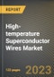 High-temperature Superconductor Wires Market Research Report by Type, Dielectric, Application, State - United States Forecast to 2027 - Cumulative Impact of COVID-19 - Product Thumbnail Image