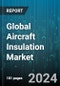 Global Aircraft Insulation Market by Type (Acoustic & Vibration Insulation, Electric Insulation, Thermal Insulation), Material (Ceramic-Based Materials, Fiberglass, Foamed Plastics), Platform, Application - Forecast 2024-2030 - Product Thumbnail Image