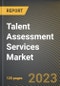 Talent Assessment Services Market Research Report by Type, Industry, Deployment, State - United States Forecast to 2027 - Cumulative Impact of COVID-19 - Product Image