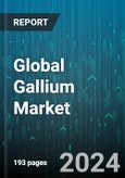 Global Gallium Market by Component (Alloys, Nanoparticles, Oxides), Form (Ingot, Pellet, Powder), Application - Forecast 2024-2030- Product Image