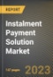 Instalment Payment Solution Market Research Report by Product (Brick & Mortar Merchants and Ecommerce Merchants), Type, Application, State - United States Forecast to 2027 - Cumulative Impact of COVID-19 - Product Thumbnail Image