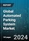 Global Automated Parking System Market by Automation Level (Fully-automated, Semi-automated), System Type (Hardware, Software), Design Model, Platform Type, Parking Level, Navigation System, End-User - Forecast 2023-2030 - Product Image