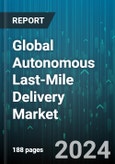 Global Autonomous Last-Mile Delivery Market by Solution (Hardware, Service, Software), Platform (Aerial Delivery Drones, Ground Delivery Vehicles), Payload, Range, Application - Forecast 2023-2030- Product Image