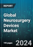 Global Neurosurgery Devices Market by Product (Neuroendoscopy Devices, Neuromodulation Devices), Function (Access, Aspirating, Delivery), Application - Forecast 2024-2030- Product Image