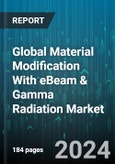 Global Material Modification With eBeam & Gamma Radiation Market by Material (Biologics & Tissue, Feed & Food, Polymer & Resins), Radiation (eBeam Radiation, Gamma Radiation), Type, Industry - Forecast 2024-2030- Product Image