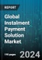 Global Instalment Payment Solution Market by Product (Brick & Mortar Merchants, Ecommerce Merchants), Type (Credit Cards Installment Payment, Debit Cards Installment Payment), Application - Forecast 2024-2030 - Product Thumbnail Image