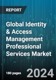 Global Identity & Access Management Professional Services Market by Type (Consulting Services, Managed Services, System Integration Services), Industry (Aerospace & Defense, Automotive & Transportation, Banking, Financial Services & Insurance), Deployment - Forecast 2024-2030- Product Image