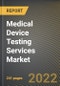 Medical Device Testing Services Market Research Report by Type (Biocompatibility Tests, Chemistry Test, and Microbiology & Sterility Testing), Phase, Region (Americas, Asia-Pacific, and Europe, Middle East & Africa) - Global Forecast to 2027 - Cumulative Impact of COVID-19 - Product Image