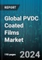 Global PVDC Coated Films Market by Coating Side (Double-Side PVDC Coated Films, Single-Side PVDC Coated Films), Film (Pet, Polypropylene, Polyvinyl Chloride), Application, End User - Cumulative Impact of COVID-19, Russia Ukraine Conflict, and High Inflation - Forecast 2023-2030 - Product Image