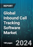 Global Inbound Call Tracking Software Market by Deployment (On-Cloud, On-Premises), Industry (Aerospace & Defense, Automotive & Transportation, Banking, Financial Services & Insurance) - Forecast 2024-2030- Product Image