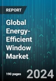 Global Energy-Efficient Window Market by Glazing Type (Double Glazed, Triple Glazed), Operating Type (Awning, Casement, Double-Hung), Component, End-User, Application - Forecast 2024-2030- Product Image