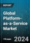 Global Platform-as-a-Service Market by Type (Application PaaS, Database PaaS, Integration PaaS), Industry (Aerospace & Defense, Automotive & Transportation, Banking, Financial Services & Insurance), Deployment, Organization Size - Forecast 2024-2030 - Product Image