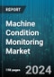 Machine Condition Monitoring Market by Component, Monitoring Type, Deployment, Function, Industry - Global Forecast 2025-2030 - Product Image