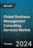 Global Business Management Consulting Services Market by Type (Financial Advisory, HR Advisory, Marketing Advisory), Industry (Aerospace & Defense, Automotive & Transportation, Banking, Financial Services & Insurance) - Forecast 2024-2030- Product Image