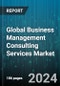 Global Business Management Consulting Services Market by Type (Financial Advisory, HR Advisory, Marketing Advisory), Industry (Aerospace & Defense, Automotive & Transportation, Banking, Financial Services & Insurance) - Forecast 2024-2030 - Product Thumbnail Image