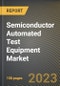 Semiconductor Automated Test Equipment Market Research Report by Type (Discrete ATE, Memory ATE, and Non-memory ATE), Product, Component, Application, State - United States Forecast to 2027 - Cumulative Impact of COVID-19 - Product Thumbnail Image