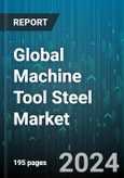 Global Machine Tool Steel Market by Type (Alloy Tool Steel, Carbon Tool Steel, High Speed Tool Steel), Process (Forged, Rolled), Format Type, Application - Forecast 2024-2030- Product Image