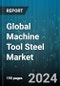 Global Machine Tool Steel Market by Type (Alloy Tool Steel, Carbon Tool Steel, High Speed Tool Steel), Process (Forged, Rolled), Format Type, Application - Forecast 2024-2030 - Product Image