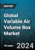 Global Variable Air Volume Box Market by Product Type (Dual-Duct VAV Box, Fan-Powered VAV Box, Induction VAV Box), Application (Commercial Buildings, Industrial Buildings, Residential Buildings) - Forecast 2024-2030- Product Image