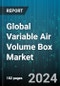 Global Variable Air Volume Box Market by Product Type (Dual-Duct VAV Box, Fan-Powered VAV Box, Induction VAV Box), Application (Commercial Buildings, Industrial Buildings, Residential Buildings) - Forecast 2024-2030 - Product Image