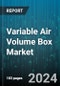 Variable Air Volume Box Market by Product Type, Application - Global Forecast 2025-2030 - Product Image