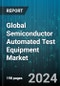 Global Semiconductor Automated Test Equipment Market by Type (Discrete ATE, Memory ATE), Product (Interconnection & Verification Testing, Logic Testing, Printed Circuit Board Testing), Component, Application - Forecast 2023-2030 - Product Image