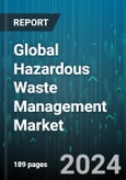 Global Hazardous Waste Management Market by Type of Hazardous Waste, Waste Generators, Services, Application - Forecast 2024-2030- Product Image