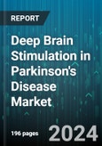 Deep Brain Stimulation in Parkinson's Disease Market by Product, End-User - Global Forecast 2025-2030- Product Image
