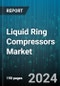 Liquid Ring Compressors Market by Type, Material Type, Flow Rate, Application - Global Forecast 2025-2030 - Product Thumbnail Image