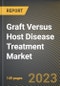 Graft Versus Host Disease Treatment Market Research Report by Disease Type, Product, State - United States Forecast to 2027 - Cumulative Impact of COVID-19 - Product Image