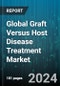 Global Graft Versus Host Disease Treatment Market by Disease Type, Product, End-User - Cumulative Impact of COVID-19, Russia Ukraine Conflict, and High Inflation - Forecast 2023-2030 - Product Image