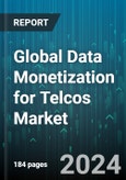 Global Data Monetization for Telcos Market by Component (Services, Software), Function (Digital Advertising, Entertainment & Events, Financial Services), End-User - Forecast 2024-2030- Product Image