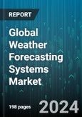 Global Weather Forecasting Systems Market by Forecast Type (Extended-Range, Long-Range, Medium-Range), Solution (Hardware, Software), Application, End User - Forecast 2024-2030- Product Image