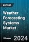 Weather Forecasting Systems Market by Forecast Type, Solution, Technology, Application, End-Use Industries - Global Forecast 2025-2030 - Product Image