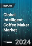 Global Intelligent Coffee Maker Market by Product (Bean-to-Cup, Drip Filter, Espresso), Distribution Channel (Offline Mode, Online Mode), End User - Forecast 2024-2030- Product Image