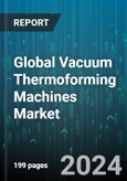 Global Vacuum Thermoforming Machines Market by Material Used (Acrylic, Acrylonitrile Butadiene Styrene, Polycarbonate), Oven Used (Ceramic, Quartz, Tubular), End-User, Application - Forecast 2024-2030- Product Image